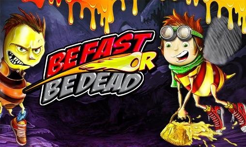 download Be fast or be dead apk